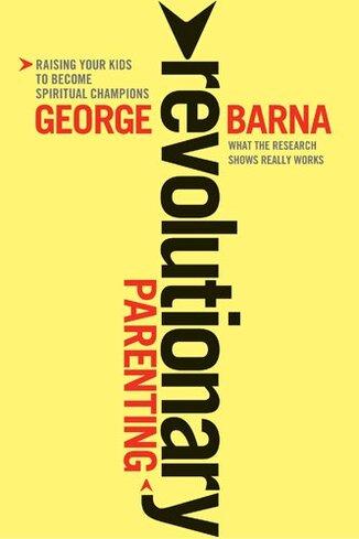 Revolutionary Parenting George Barna