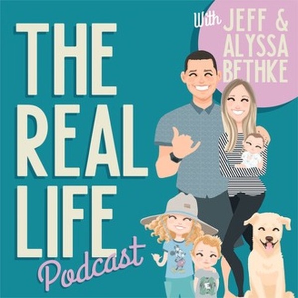 The Real Life Podcast with Jeff & Alyssa Bethke