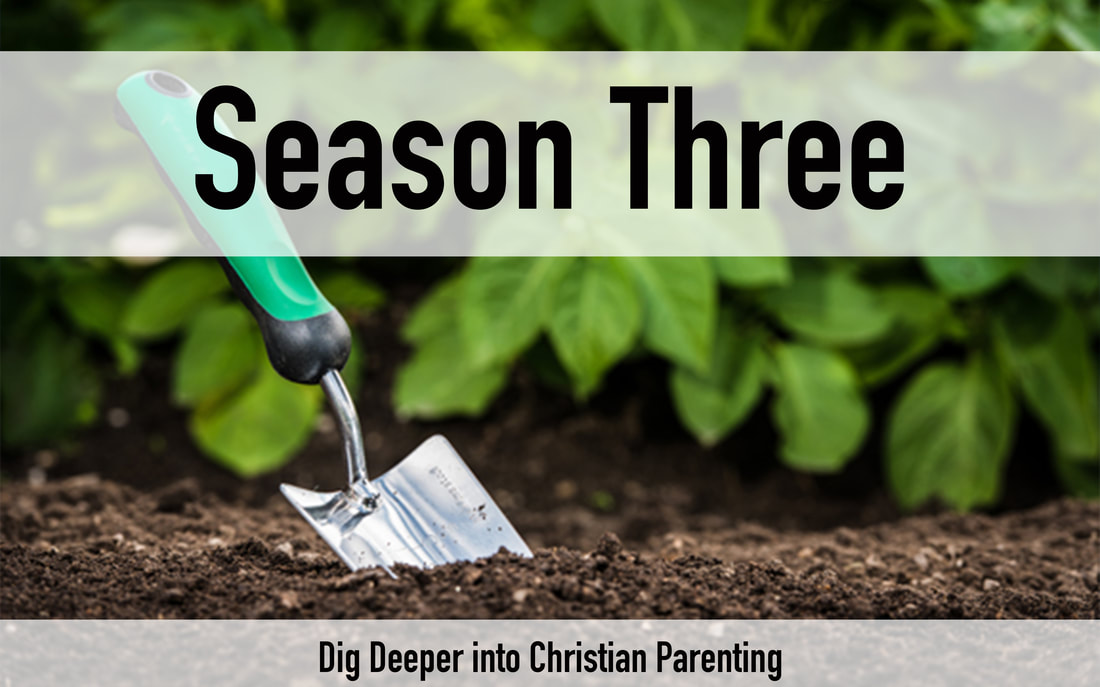 TLP Season 3 Dig Deeper into Christian Parenting