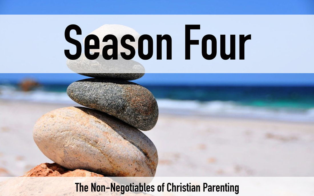 Season 4 The Non-Negotiables of Christian Parenting