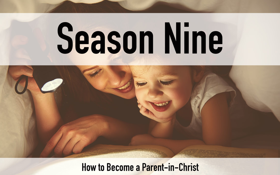 Season 9 how to become a parent-in-christ