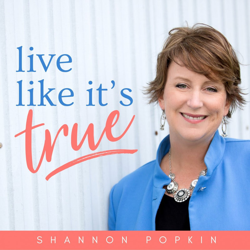 Live Like it's True podcast with Shannon Popkin